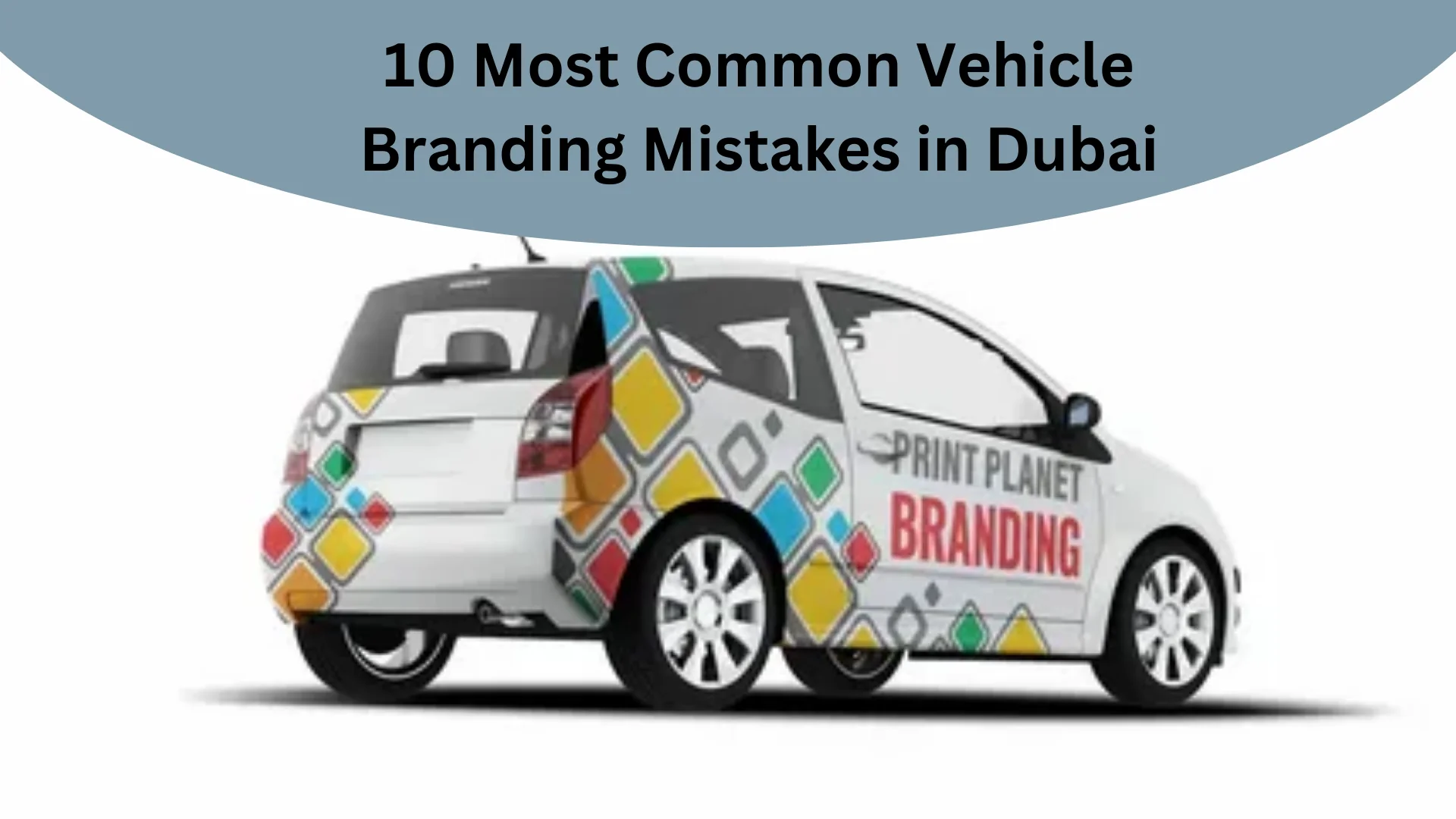 10 Most Common Vehicle Branding Mistakes In Dubai And How To Avoid Them 7 10 Most Common Vehicle Branding Mistakes In Dubai